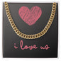 Valentines Day Gift for Him | Cuban Link Chain with Gift Message "i love us" | Polished stainless steel or 14k yellow gold over stainless steel